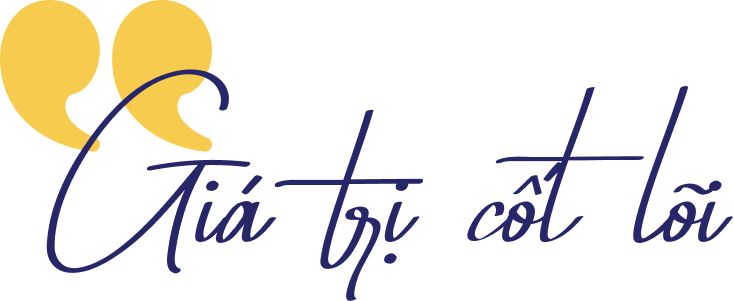 Đoàn kết“Gắn kết để cùng phát triển.”Trung thực “Minh bạch trong mọi hoạt động.”Chất lượng “Không ngừng nâng cao giá trị đào tạo.”Hợp tác“Kết nối để mở rộng cơ hội.”